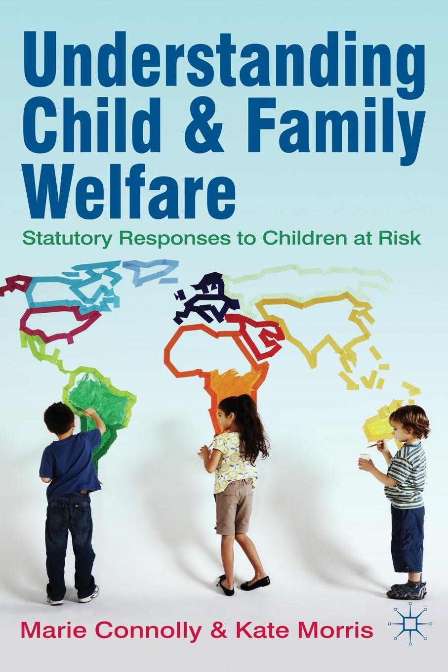 Understanding Child and Family Welfare. Statutory Responses to Children at Risk