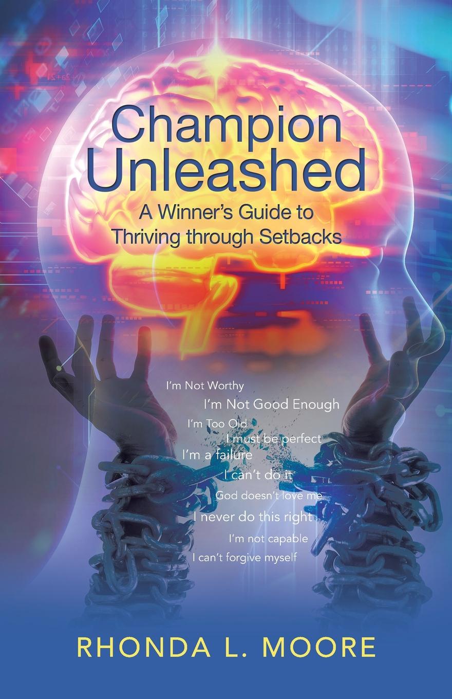 Champion Unleashed. A Winner.s Guide to Thriving through Setbacks
