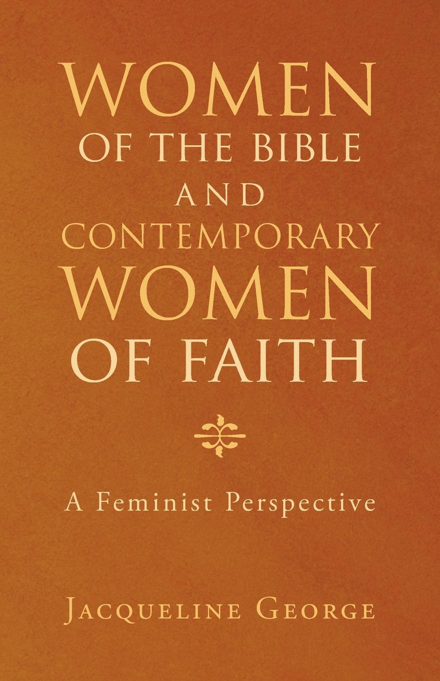 Women of the Bible and Contemporary Women of Faith. A Feminist Perspective