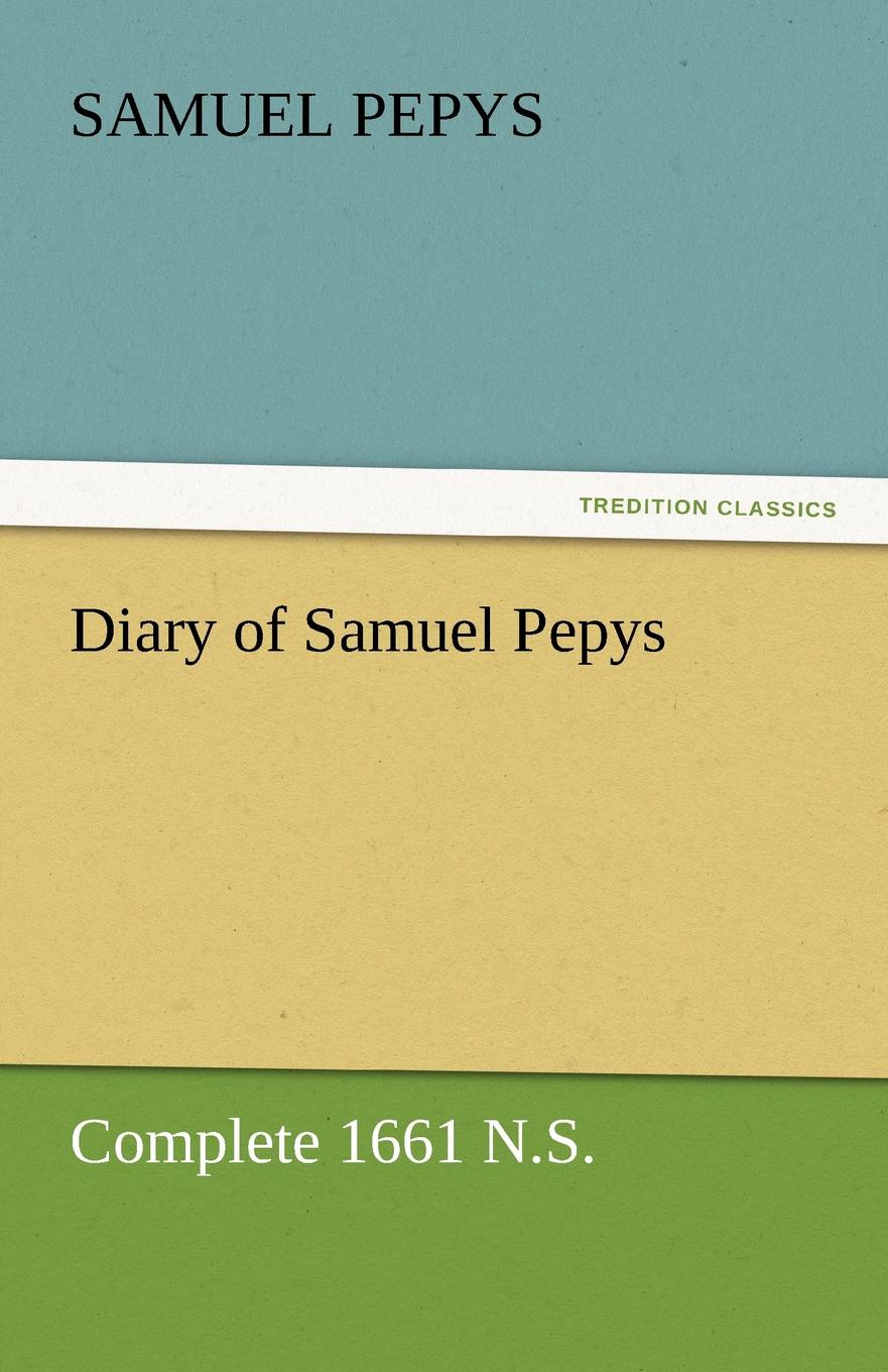 Diary of Samuel Pepys - Complete 1661 N.S.