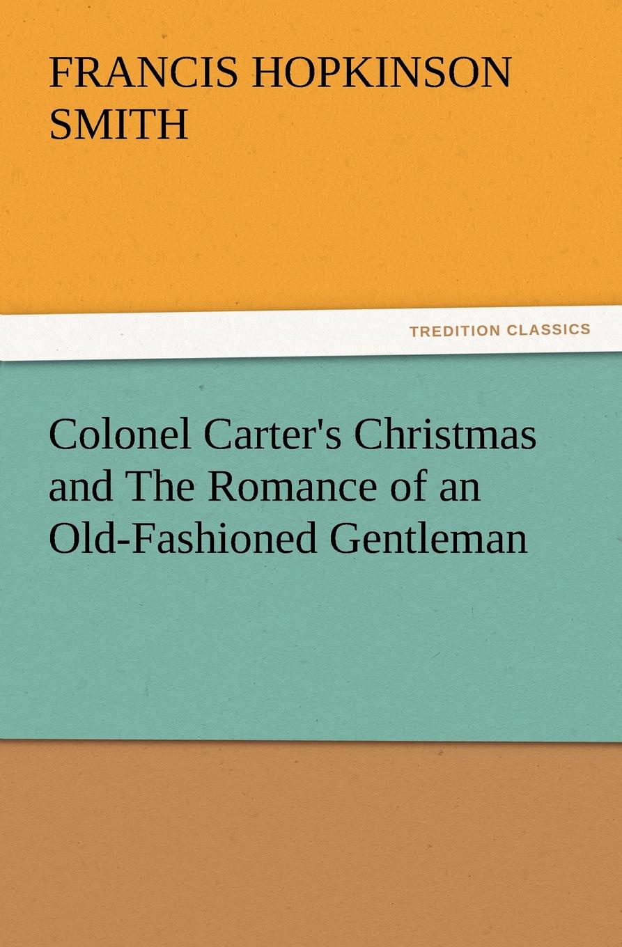 Colonel Carter.s Christmas and the Romance of an Old-Fashioned Gentleman