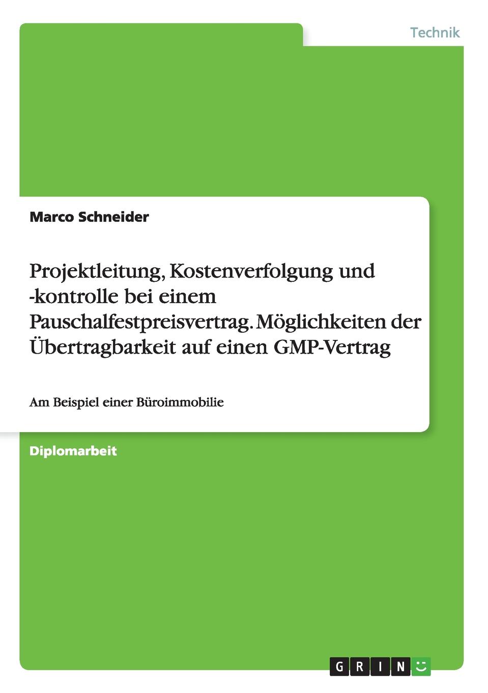 Projektleitung, Kostenverfolgung und -kontrolle bei einem Pauschalfestpreisvertrag. Moglichkeiten der Ubertragbarkeit auf einen GMP-Vertrag