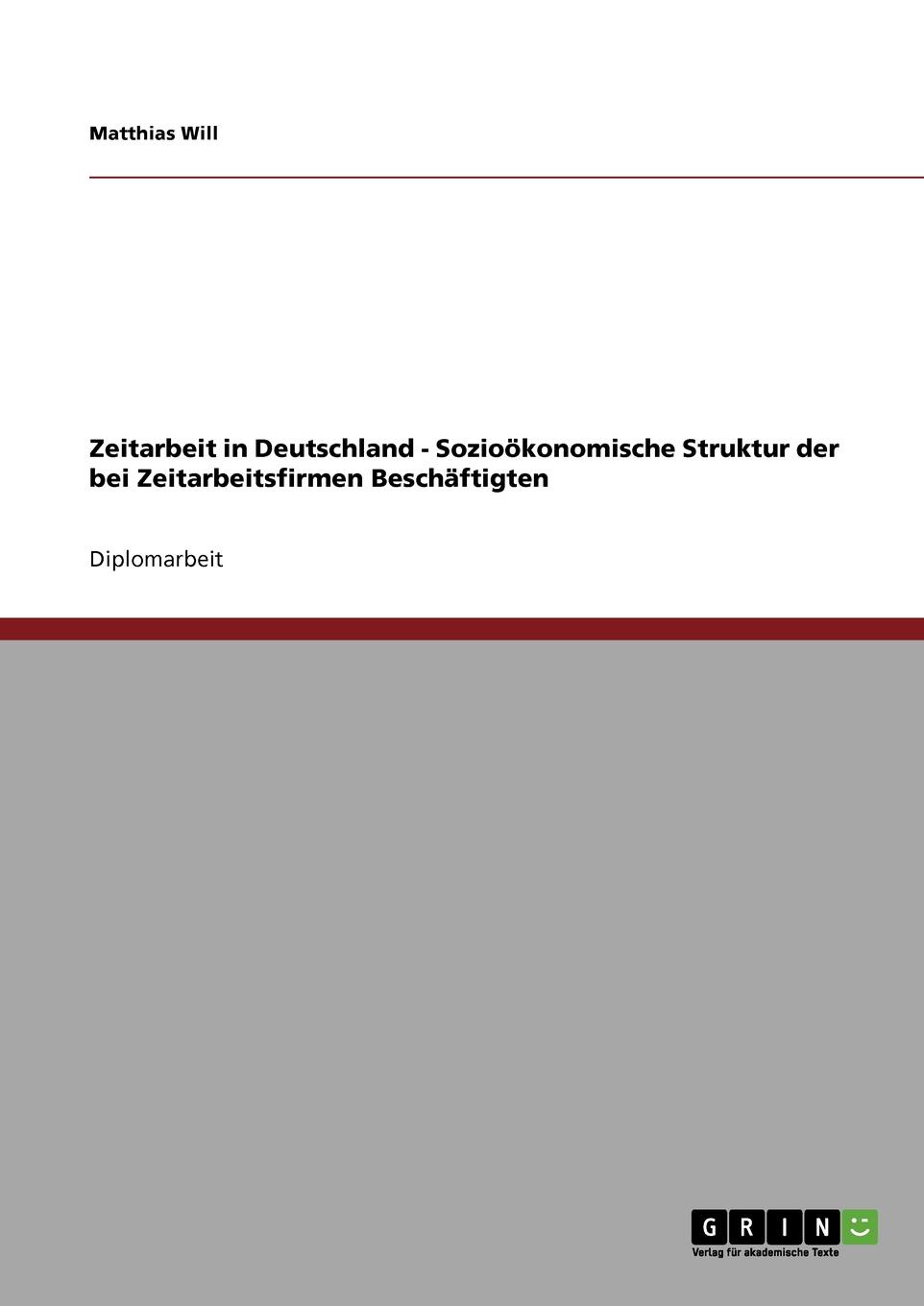 Zeitarbeit in Deutschland - Soziookonomische Struktur der bei Zeitarbeitsfirmen Beschaftigten