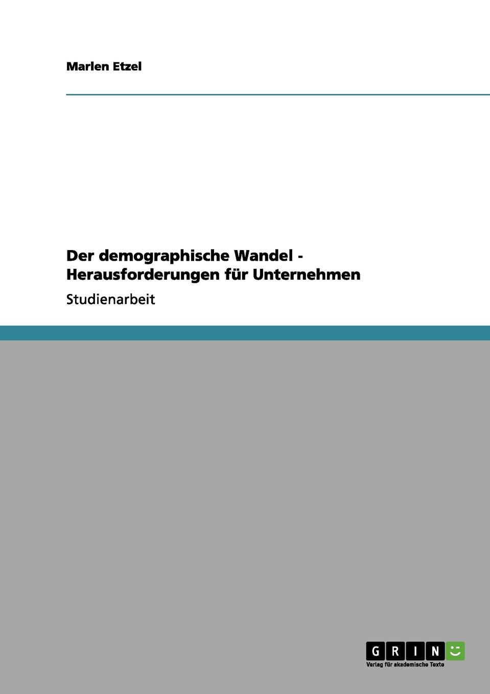 Der demographische Wandel - Herausforderungen fur Unternehmen