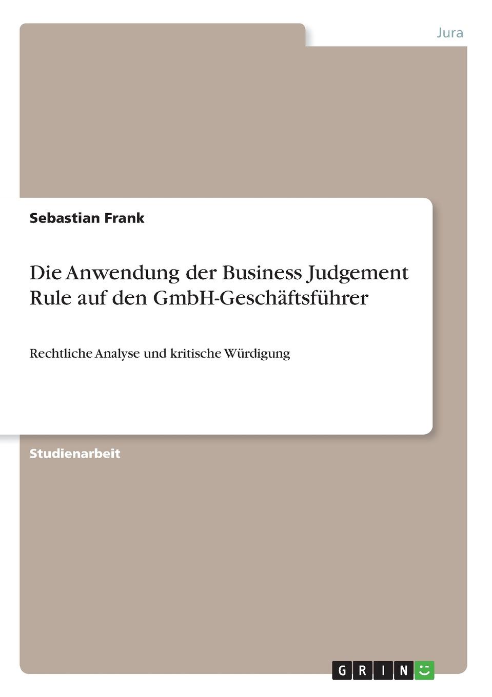 Die Anwendung der Business Judgement Rule auf den GmbH-Geschaftsfuhrer