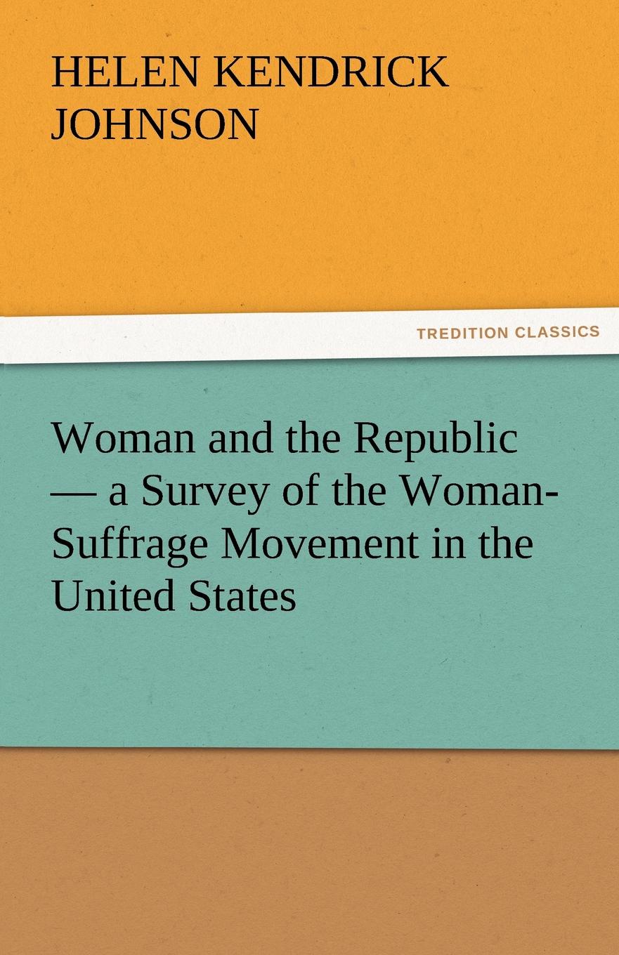 Woman and the Republic - A Survey of the Woman-Suffrage Movement in the United States