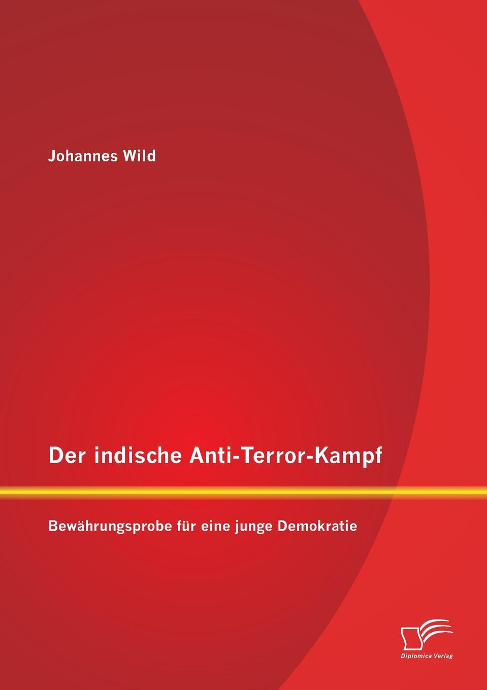 Der Indische Anti-Terror-Kampf. Bewahrungsprobe Fur Eine Junge Demokratie