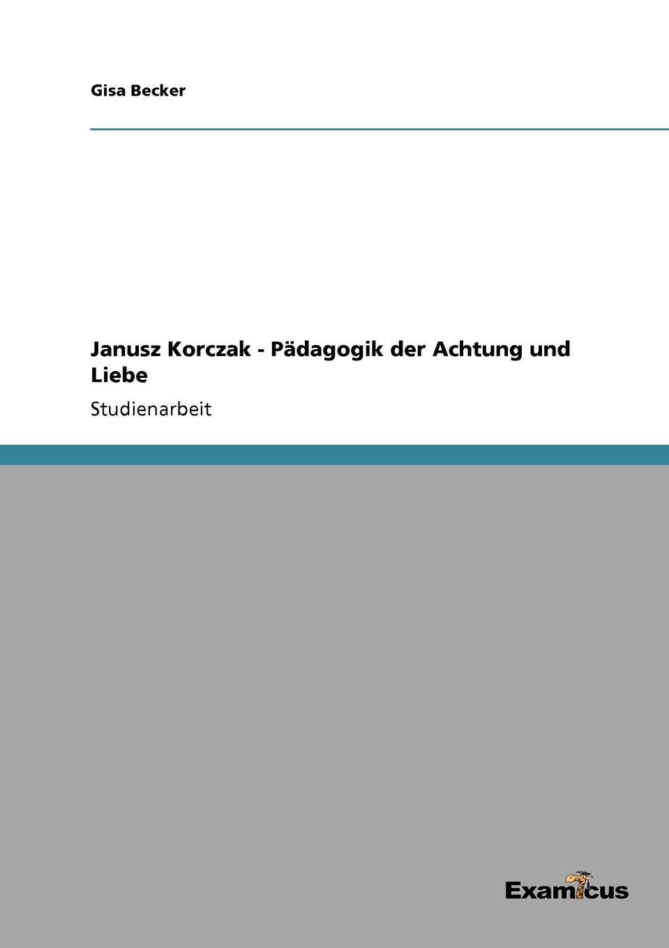 Janusz Korczak - Padagogik Der Achtung Und Liebe