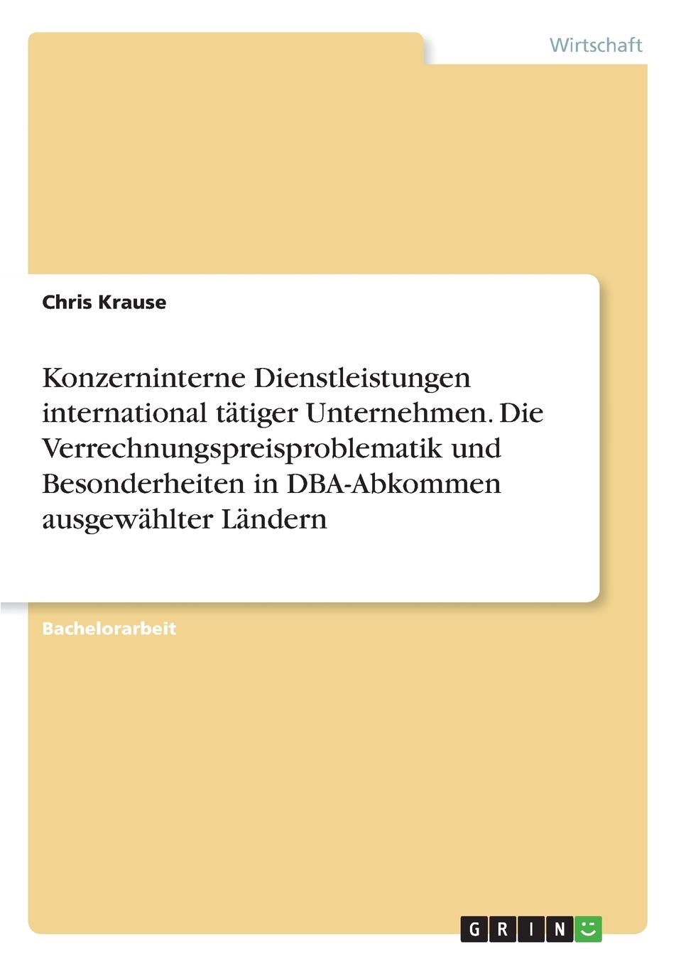 Konzerninterne Dienstleistungen international tatiger Unternehmen. Die Verrechnungspreisproblematik und Besonderheiten in DBA-Abkommen ausgewahlter Landern