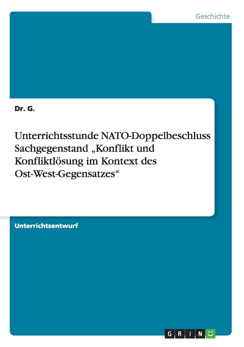 Unterrichtsstunde NATO-Doppelbeschluss Sachgegenstand .Konflikt und Konfliktlosung im Kontext des Ost-West-Gegensatzes\