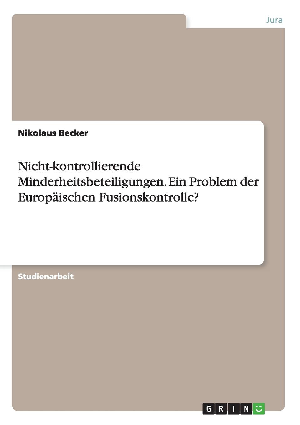 Nicht-kontrollierende Minderheitsbeteiligungen. Ein Problem der Europaischen Fusionskontrolle.