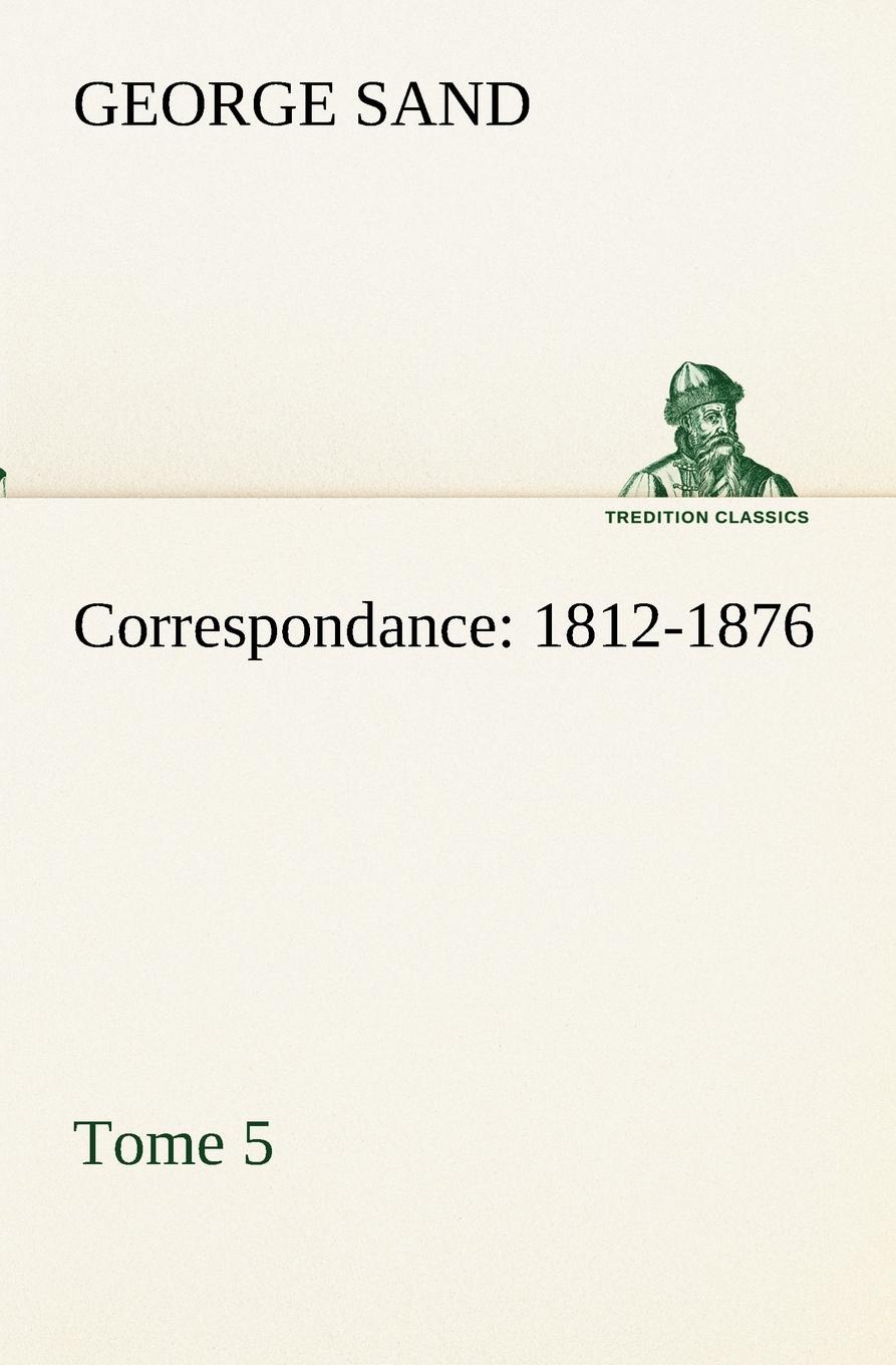 Correspondance, 1812-1876 - Tome 5