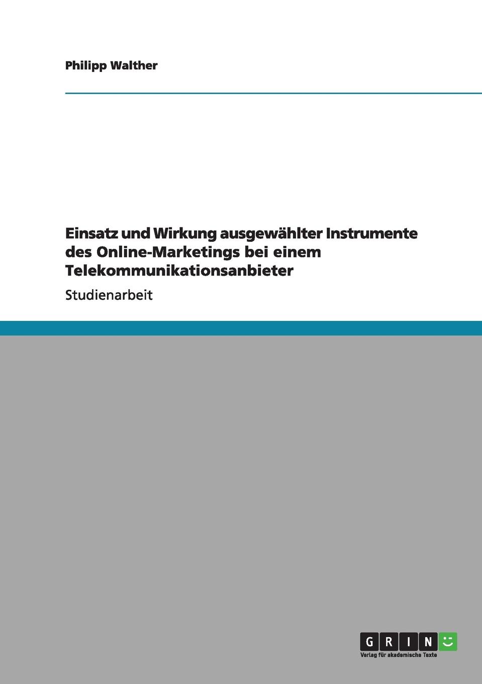 Einsatz und Wirkung ausgewahlter Instrumente des Online-Marketings bei einem Telekommunikationsanbieter