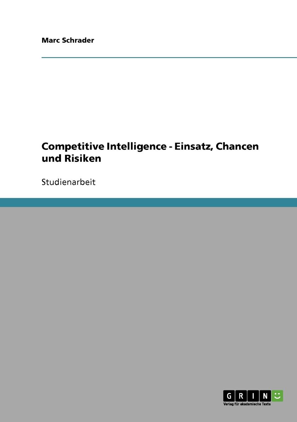 Competitive Intelligence - Einsatz, Chancen und Risiken