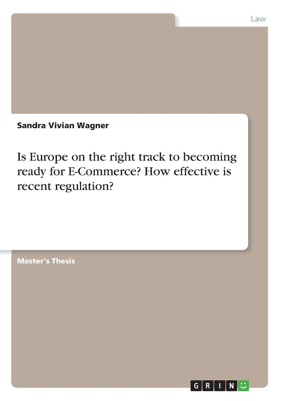 Is Europe on the right track to becoming ready for E-Commerce. How effective is recent regulation.