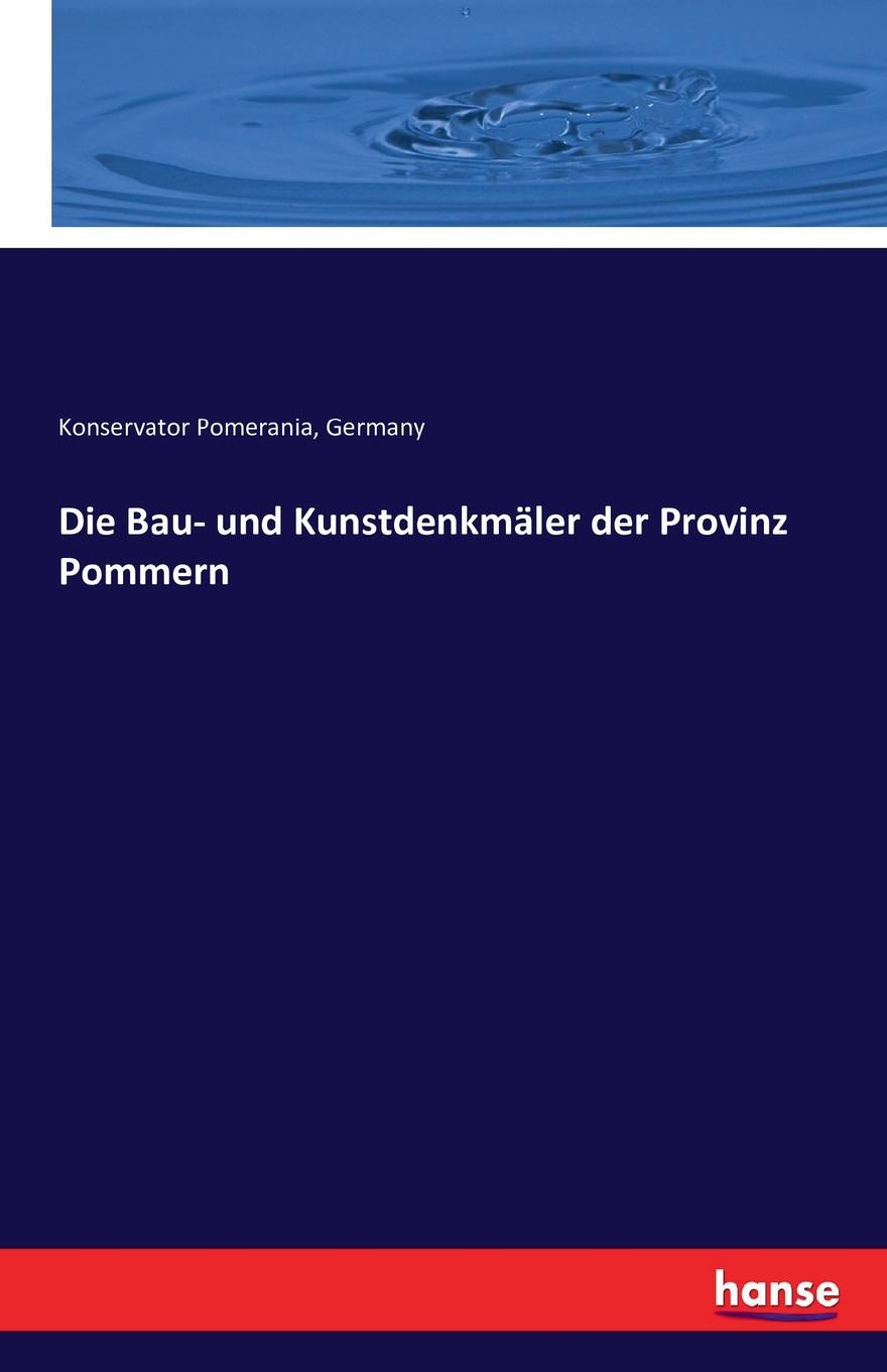 Die Bau- und Kunstdenkmaler der Provinz Pommern. Germany Konservator Pomerania Die Bau- und Kunstdenkmaler der Provinz Pommern. Germany Konservator Pomerania