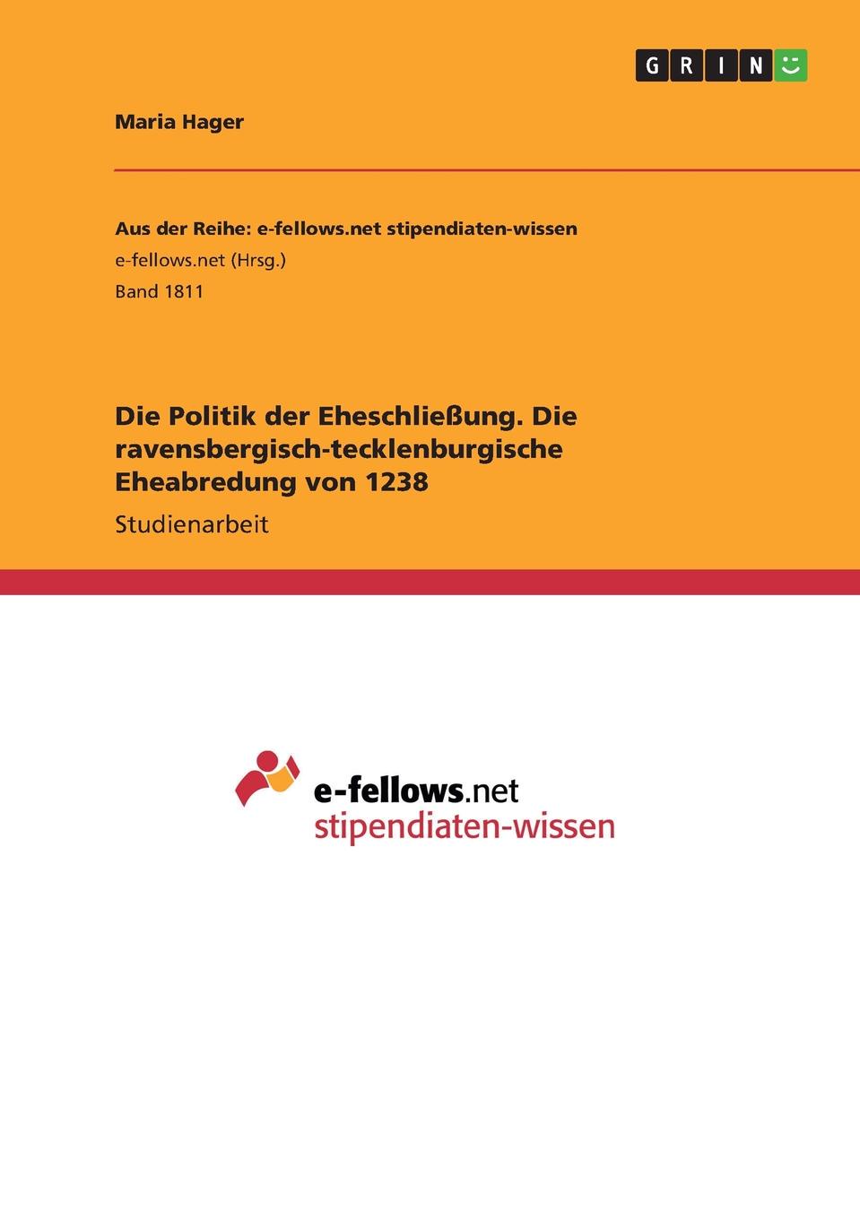 Die Politik der Eheschliessung. Die ravensbergisch-tecklenburgische Eheabredung von 1238. Maria Hager Die Politik der Eheschliessung. Die ravensbergisch-tecklenburgische Eheabredung von 1238. Maria Hager