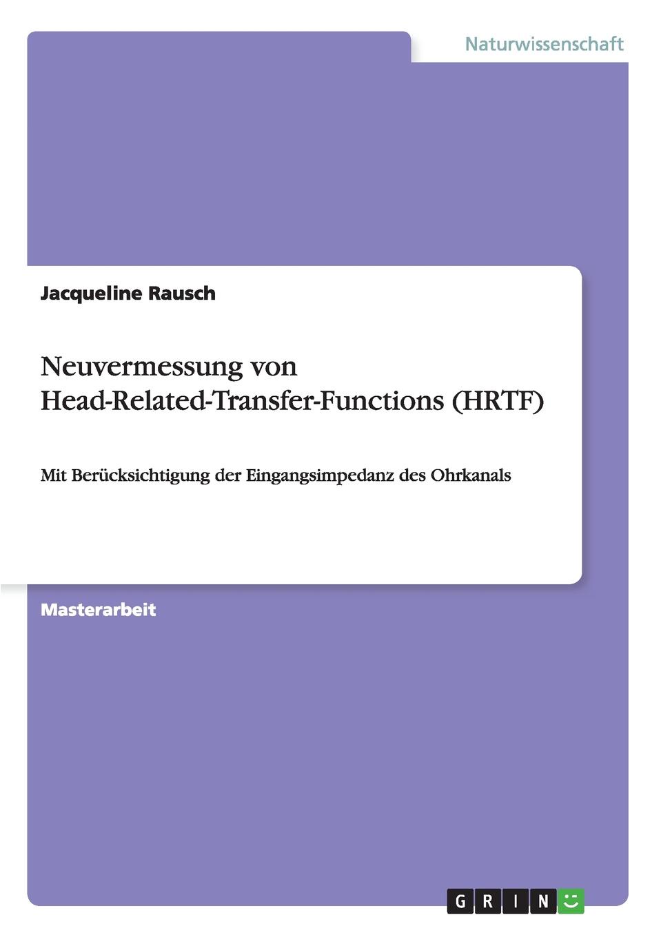 Neuvermessung von Head-Related-Transfer-Functions (HRTF). Jacqueline Rausch Neuvermessung von Head-Related-Transfer-Functions (HRTF). Jacqueline Rausch