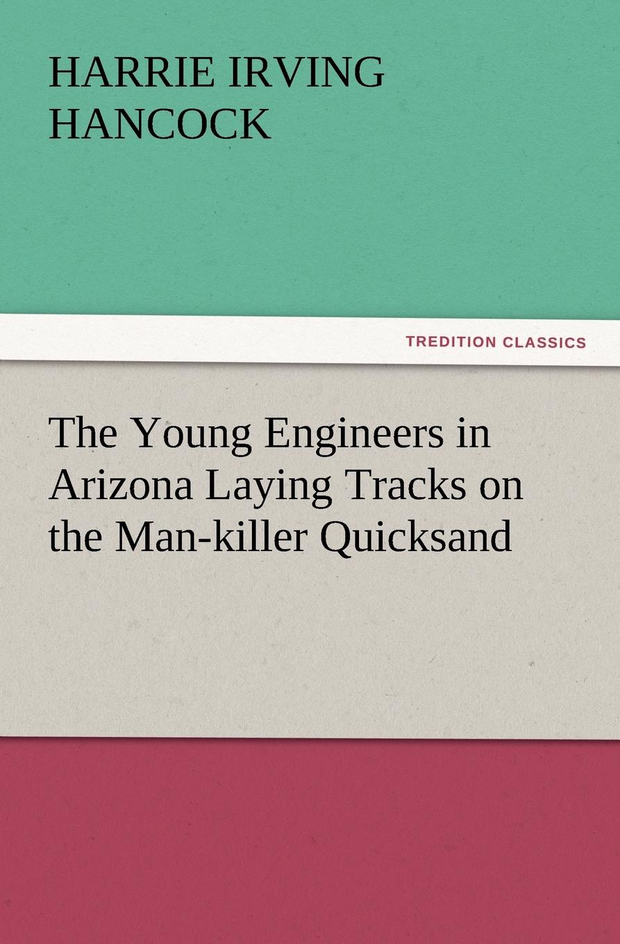 The Young Engineers in Arizona Laying Tracks on the Man-Killer Quicksand