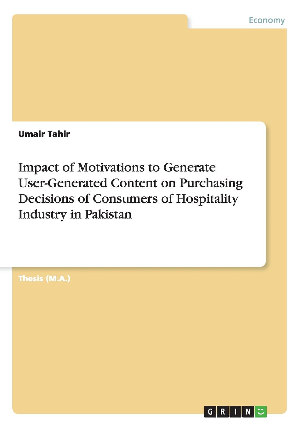 Impact of Motivations to Generate User-Generated Content on Purchasing Decisions of Consumers of Hospitality Industry in Pakistan