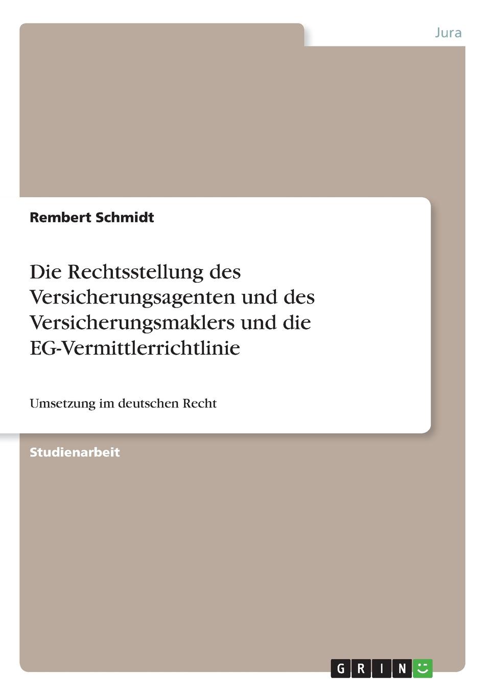 Die Rechtsstellung des Versicherungsagenten und des Versicherungsmaklers und die EG-Vermittlerrichtlinie