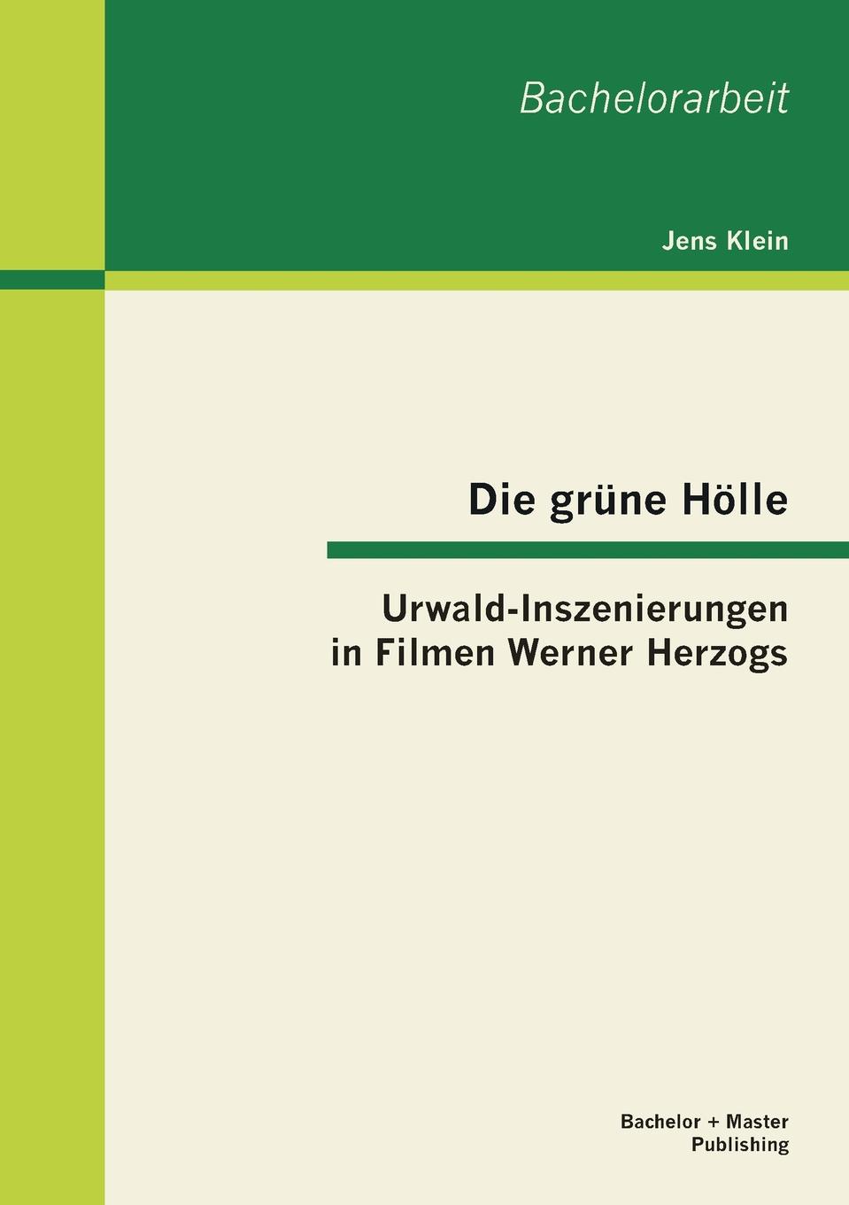 Die Grune Holle. Urwald-Inszenierungen in Filmen Werner Herzogs