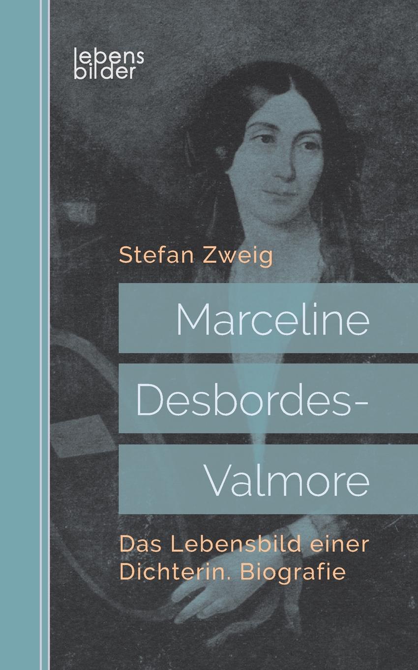 Marceline Desbordes-Valmore. Das Lebensbild einer Dichterin. Biografie