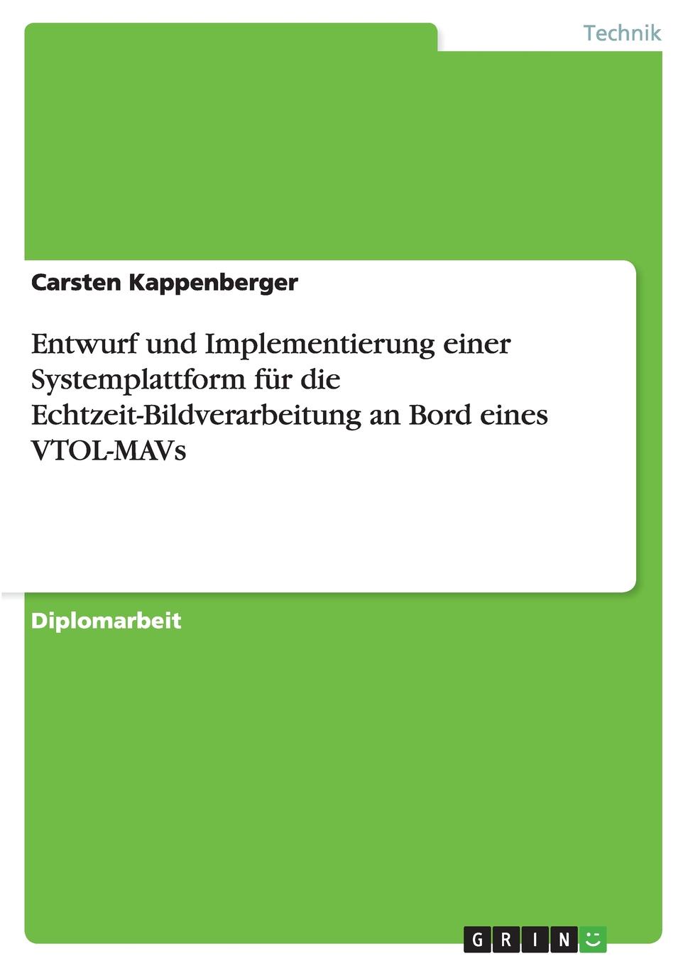 Carsten Kappenberger Entwurf und Implementierung einer Systemplattform fur die Echtzeit-Bildverarbeitung an Bord eines VTOL-MAVs md4