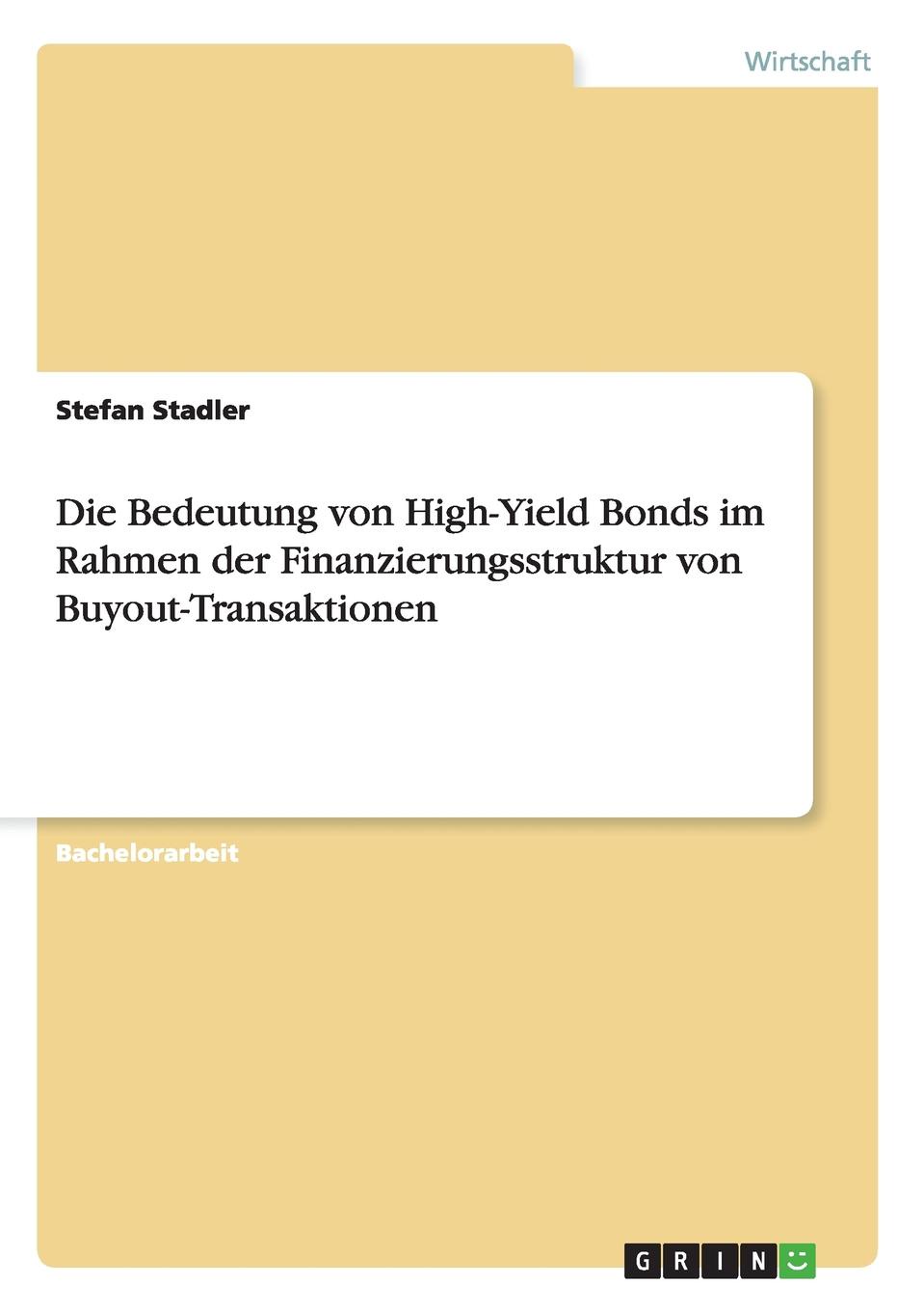 Die Bedeutung von High-Yield Bonds im Rahmen der Finanzierungsstruktur von Buyout-Transaktionen