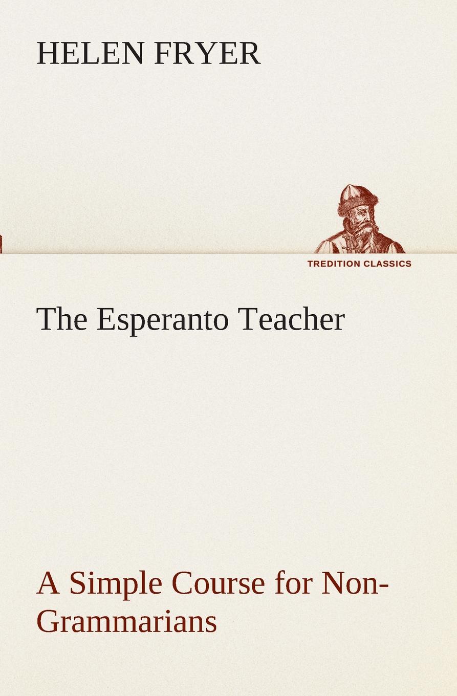 The Esperanto Teacher A Simple Course for Non-Grammarians