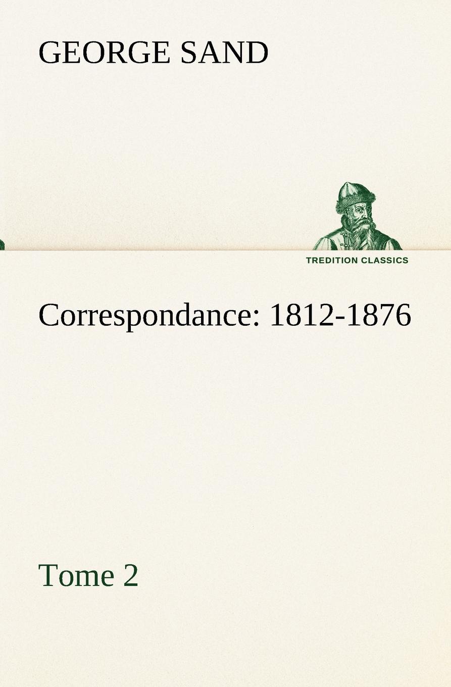 Correspondance, 1812-1876 - Tome 2