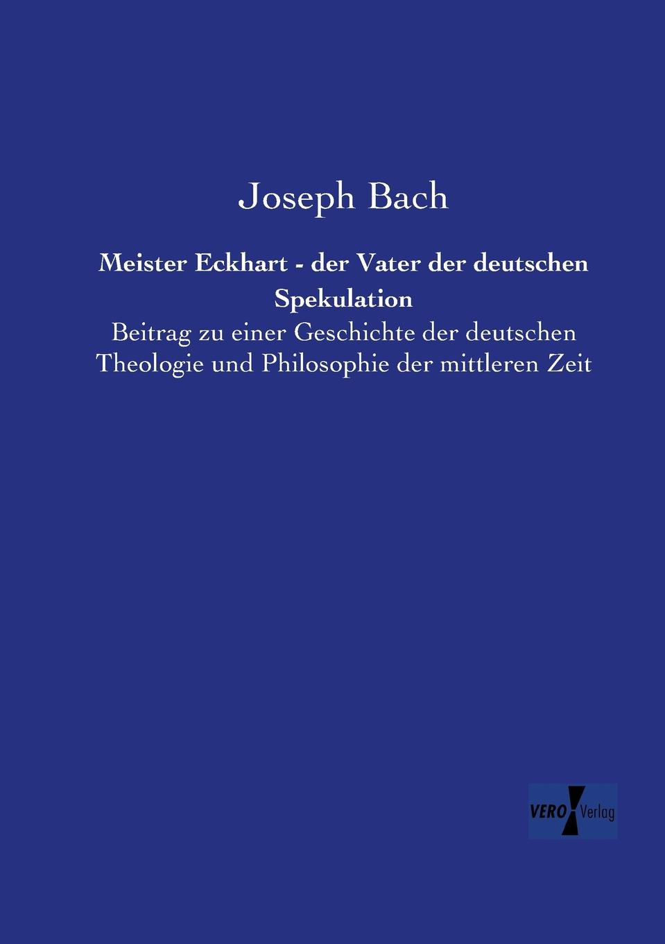 Meister Eckhart - Der Vater Der Deutschen Spekulation