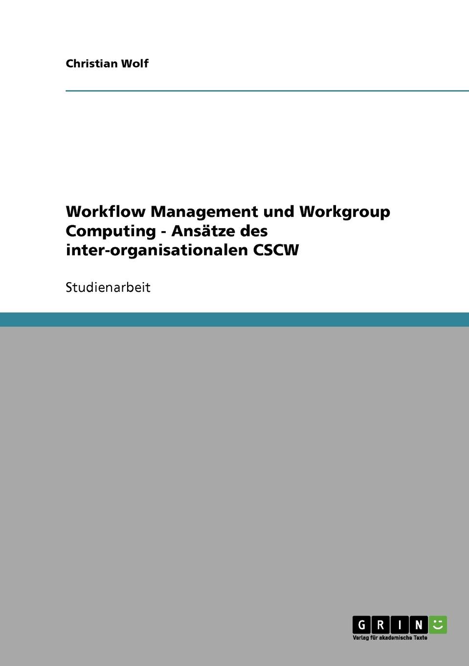 Workflow Management und Workgroup Computing - Ansatze des inter-organisationalen CSCW