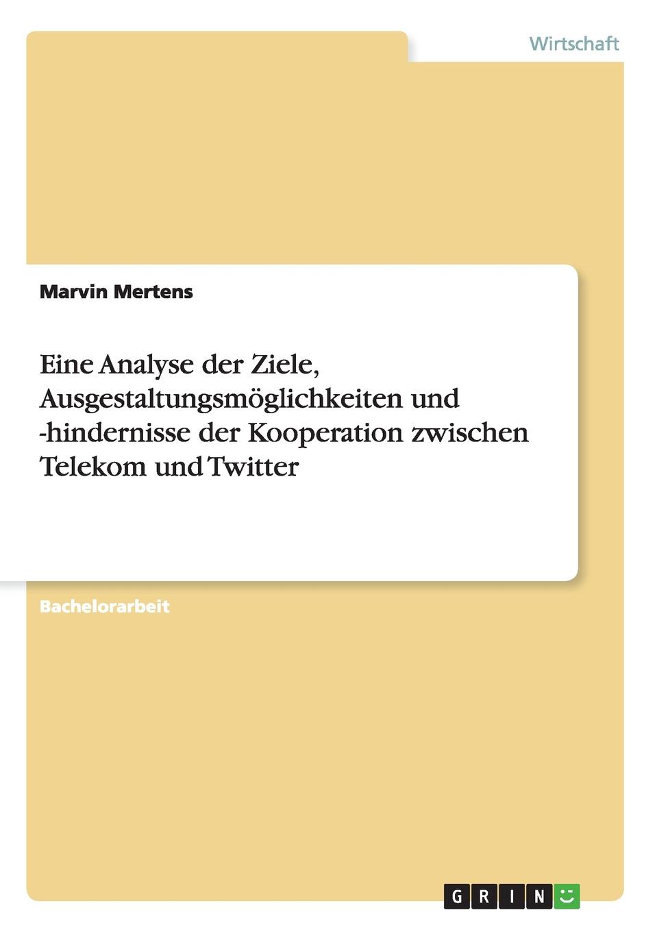 Eine Analyse Der Ziele, Ausgestaltungsmoglichkeiten Und -Hindernisse Der Kooperation Zwischen Telekom Und Twitter