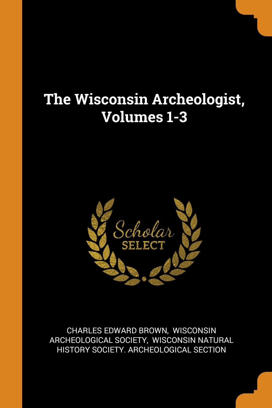 The Wisconsin Archeologist, Volumes 1-3