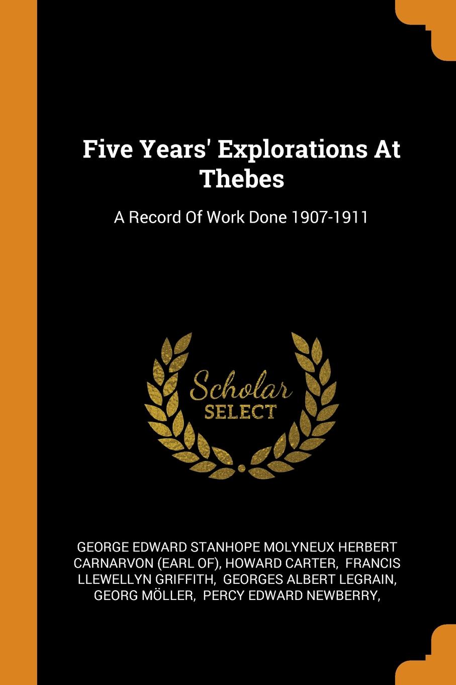 Five Years. Explorations At Thebes. A Record Of Work Done 1907-1911