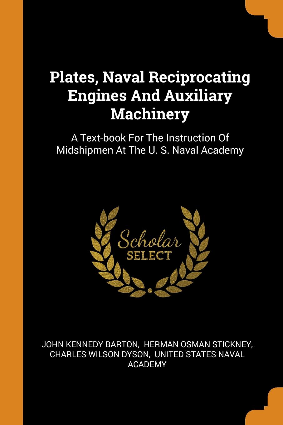 Plates, Naval Reciprocating Engines And Auxiliary Machinery. A Text-book For The Instruction Of Midshipmen At The U. S. Naval Academy