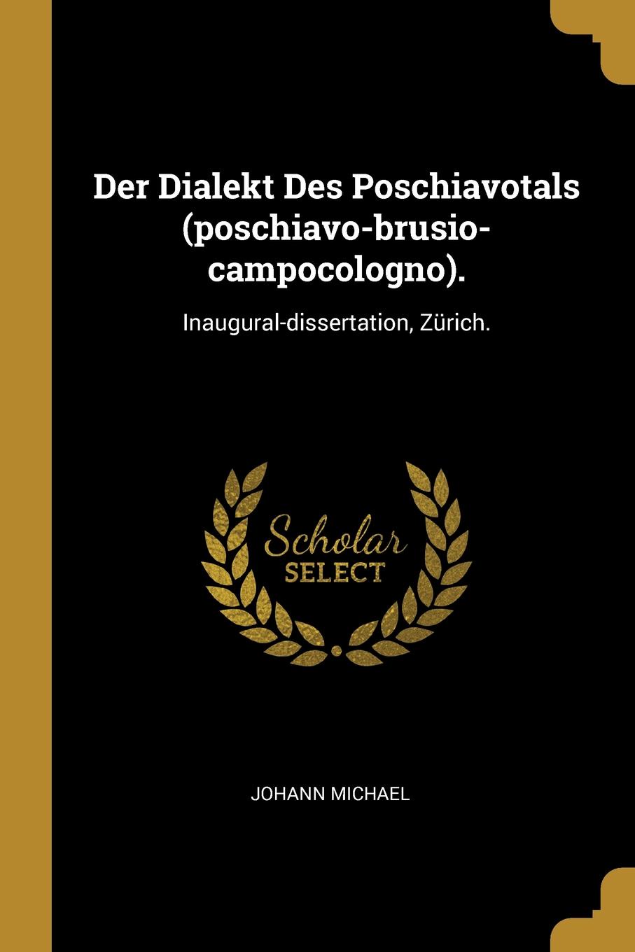 Der Dialekt Des Poschiavotals (poschiavo-brusio-campocologno). Inaugural-dissertation, Zurich.