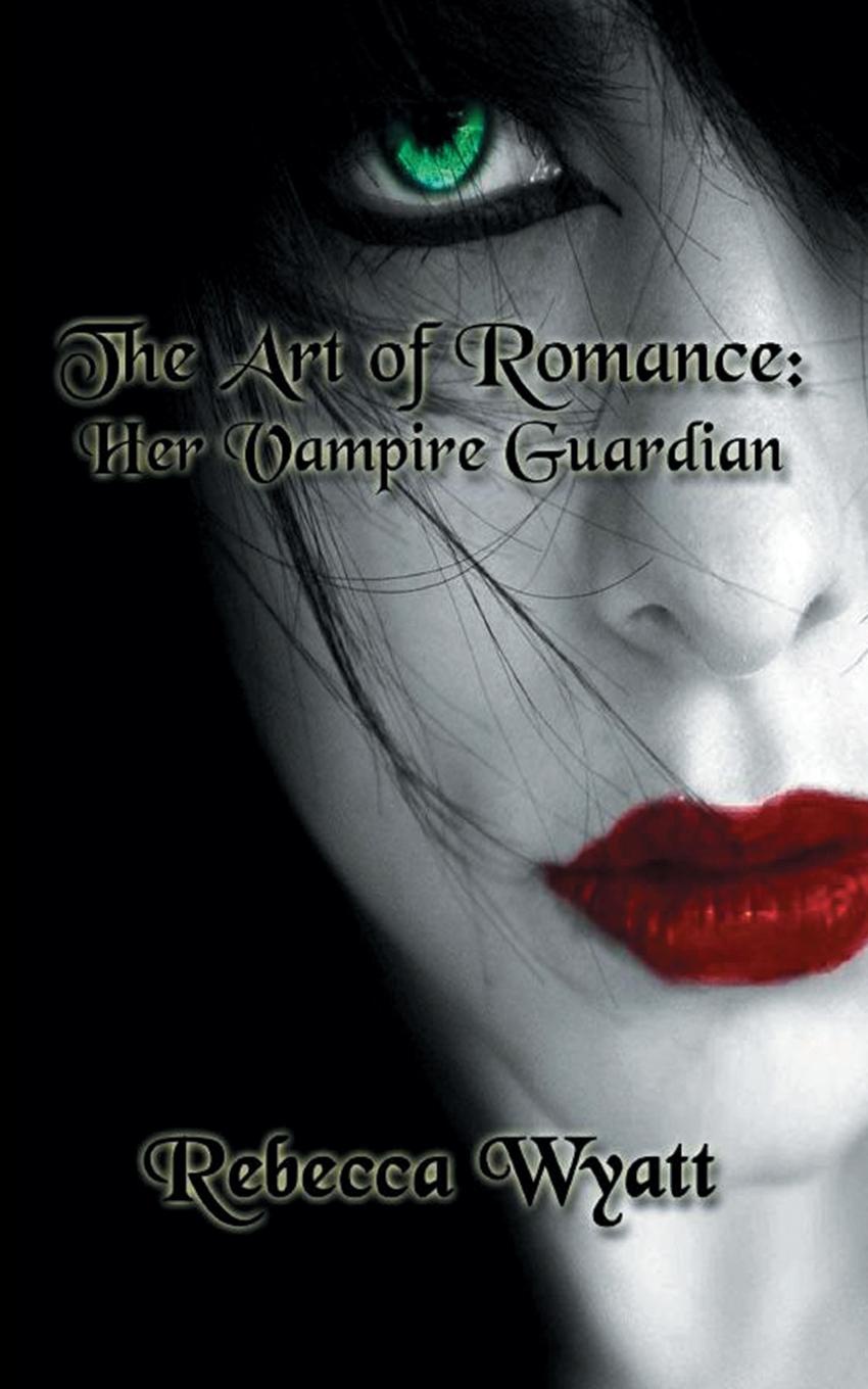 The Art of Romance. Book 1 Her Vampire Guardian