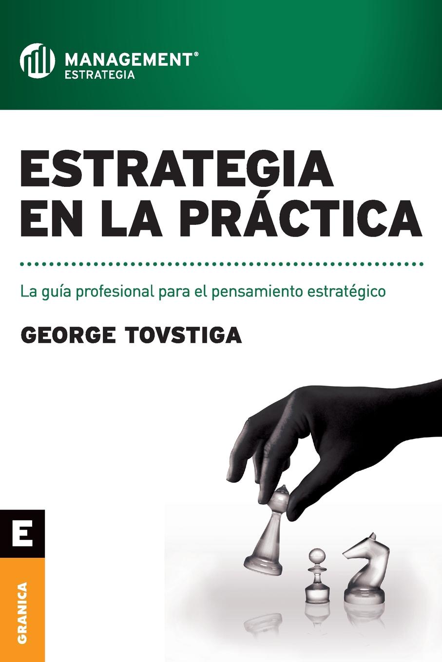 Estrategia en la practica. La guia profesional para el pensamiento estrategico