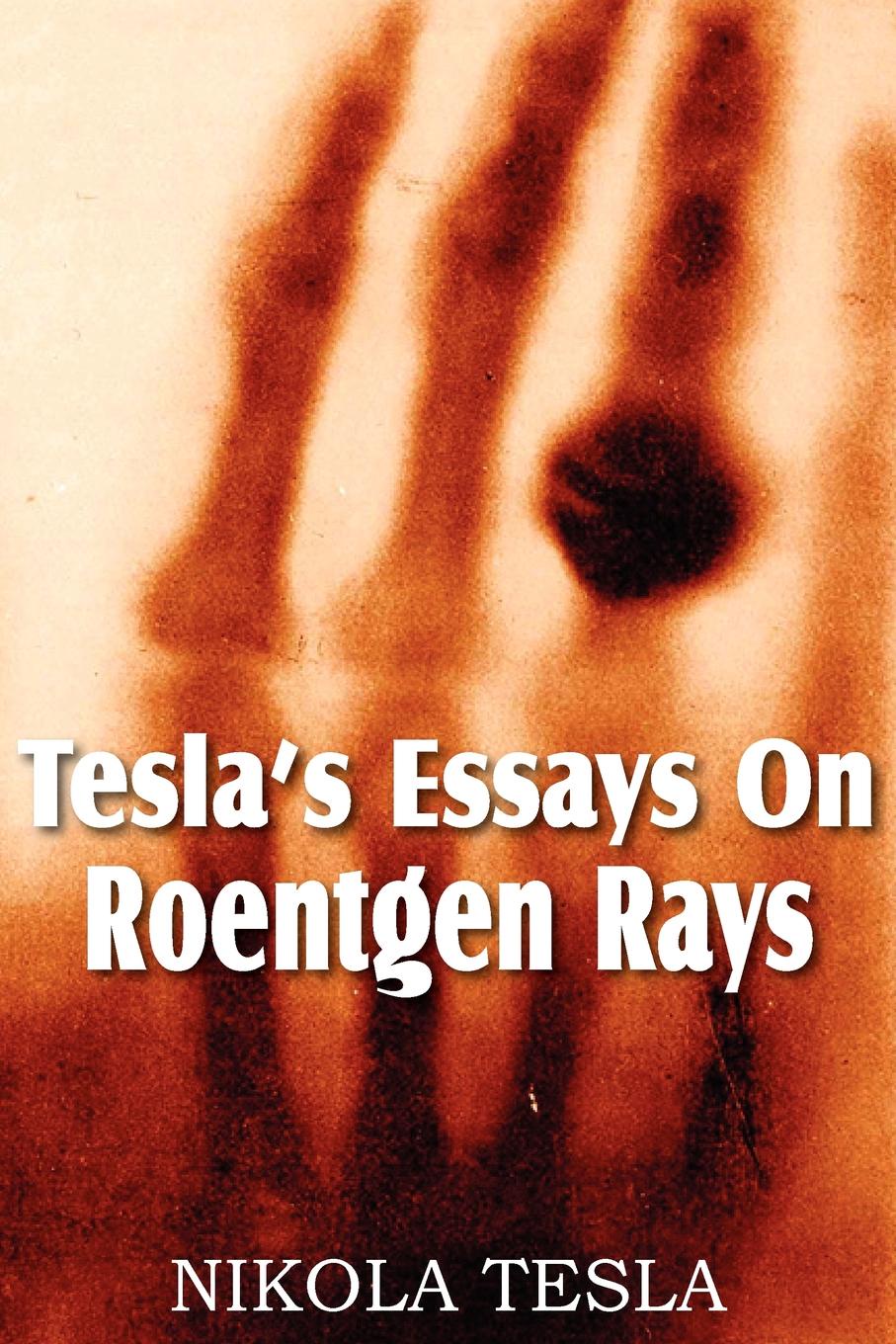 Tesla.s Essays On Roentgen Rays