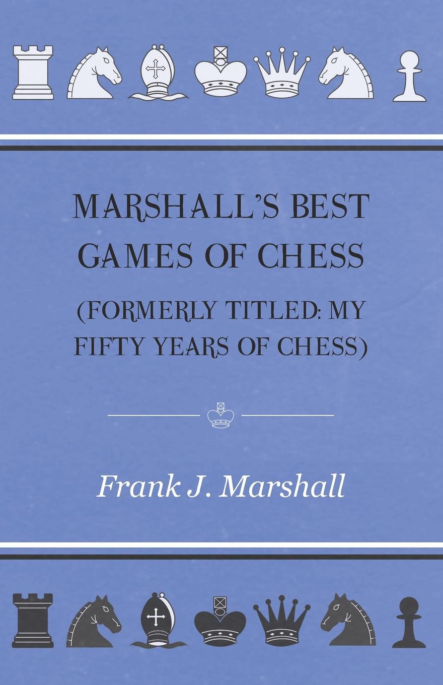 Marshall.s Best Games of Chess