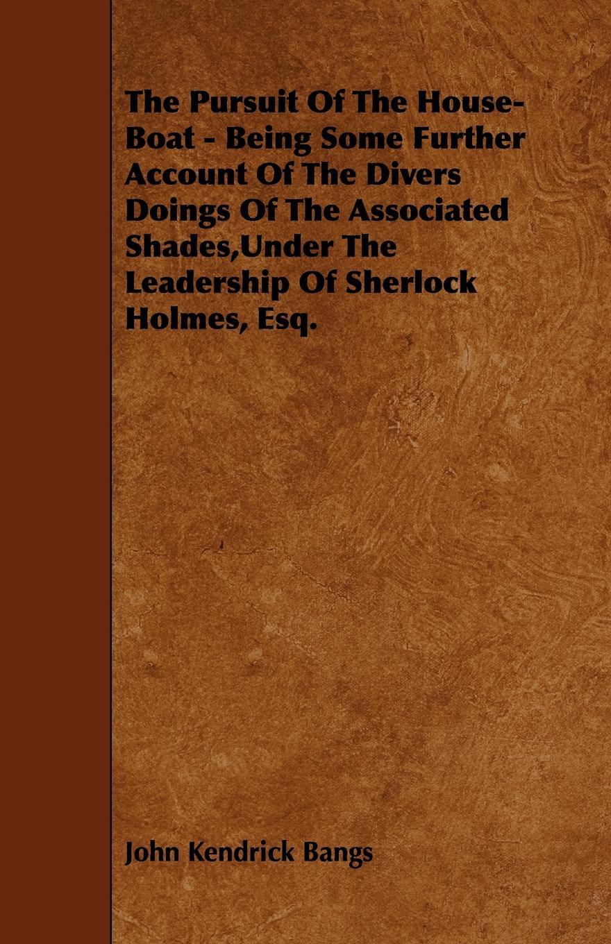 The Pursuit of the House-Boat - Being Some Further Account of the Divers Doings of the Associated Shades, Under the Leadership of Sherlock Holmes, Esq