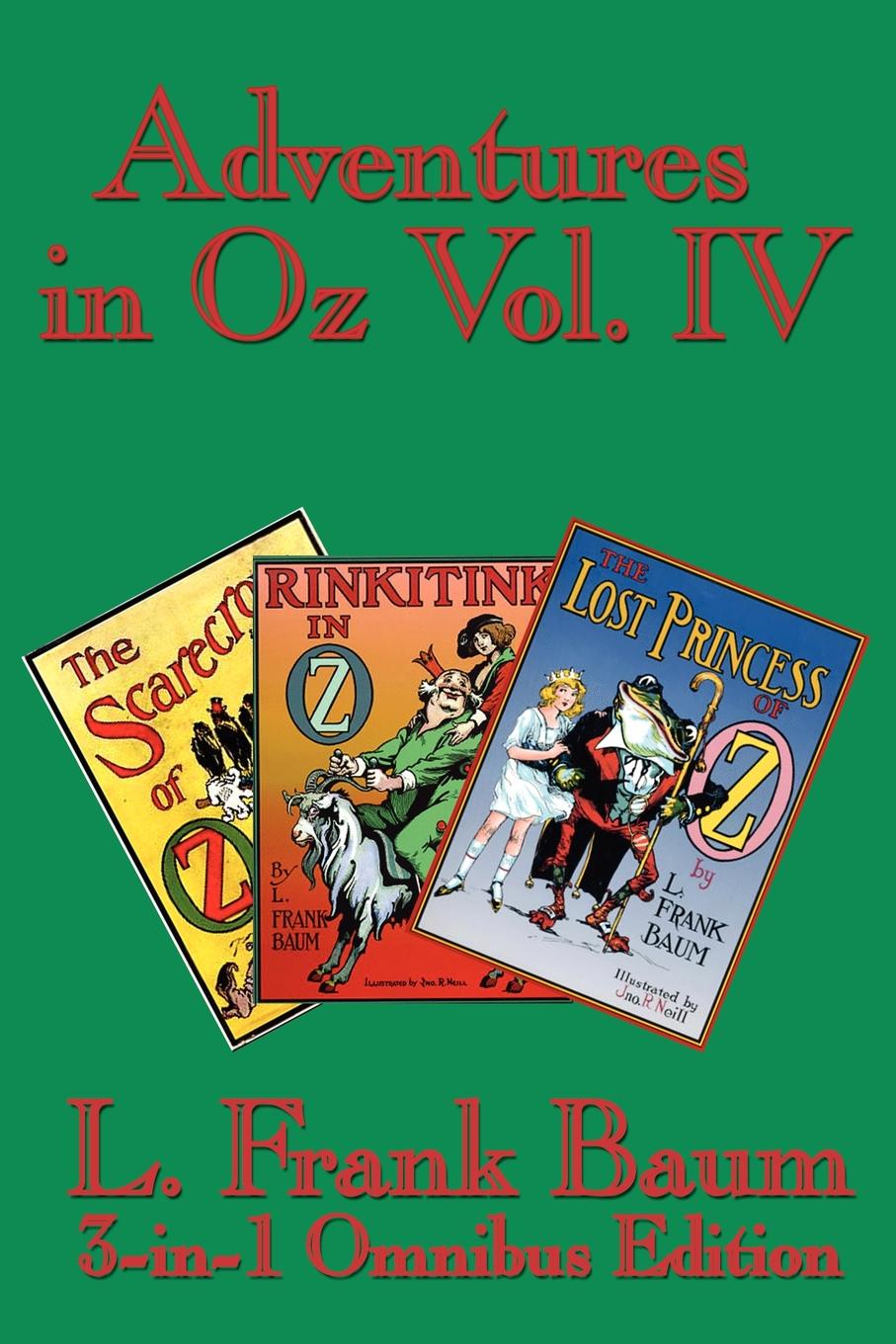 Adventures in Oz Vol. IV. The Scarecrow of Oz, Rinkitink in Oz, the Lost Princess of Oz