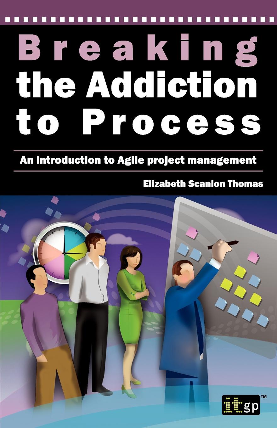 Breaking the Addiction to Process. An Introduction to Agile Development