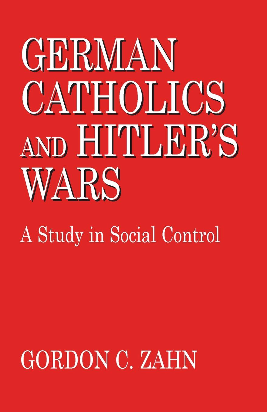 German Catholics and Hitler.s Wars. A Study in Social Control