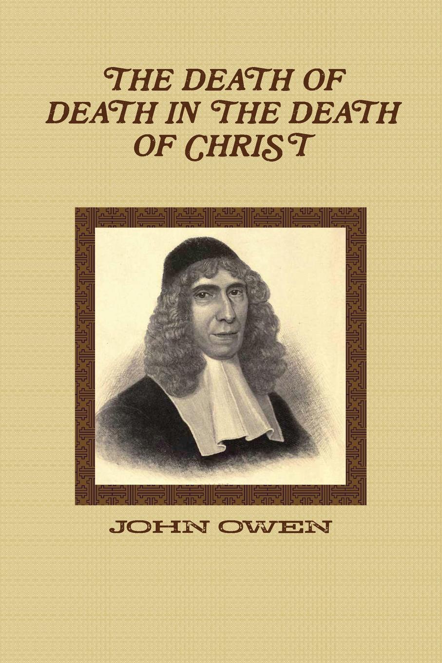 THE DEATH OF DEATH IN THE DEATH OF CHRIST