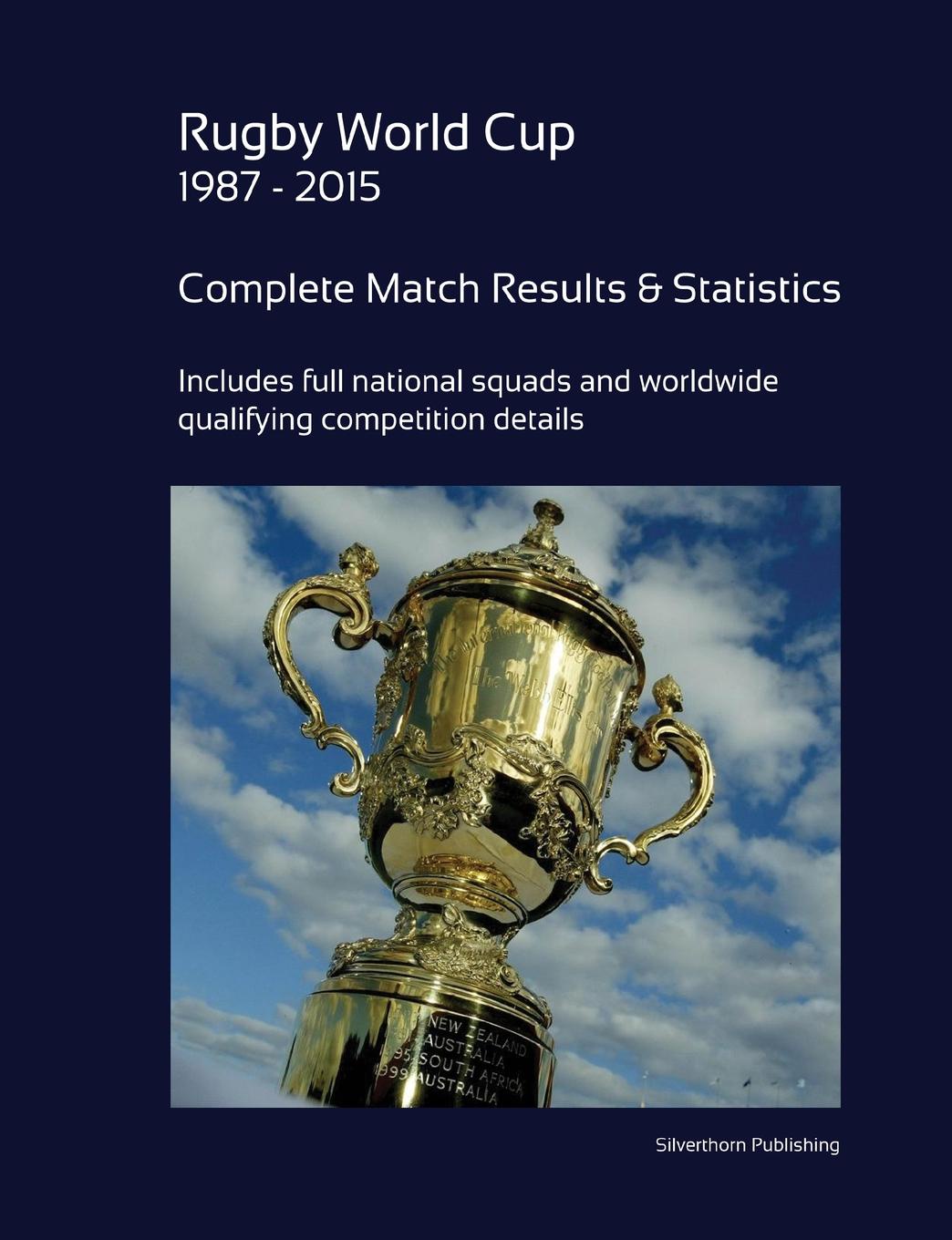 Rugby World Cup 1987 - 2015. Complete Results and Statistics