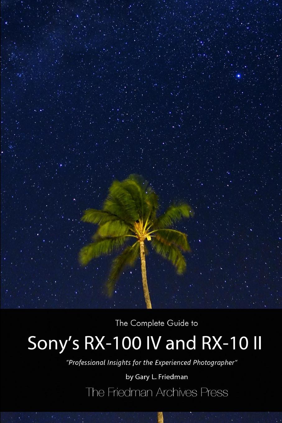 The Complete Guide to Sony.s RX-100 IV and RX-10 II (B.W Edition)