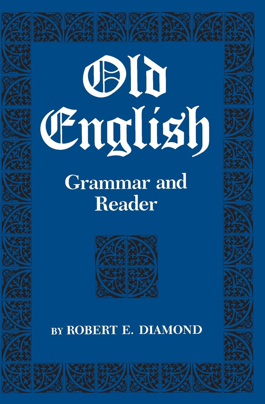 Old English. Grammar and Reader